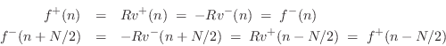 \begin{eqnarray*}
f^{{+}}(n) &=&Rv^{+}(n) \eqsp -Rv^{-}(n) \eqsp f^{{-}}(n) \\
...
...+N/2) &=&-Rv^{-}(n+N/2) \eqsp Rv^{+}(n-N/2) \eqsp f^{{+}}(n-N/2)
\end{eqnarray*}