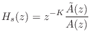 $\displaystyle H_s(z) = z^{-K} \frac{\tilde{A}(z)}{A(z)}
$