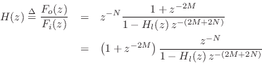 \begin{eqnarray*}
H(z) \isdef \frac{F_o(z)}{F_i(z)}
&=& z^{-N} \frac{1+z^{-2M}}...
...& \left(1+z^{-2M}\right)\frac{z^{-N}}{1-H_l(z)\,z^{-(2M+2N)}}\\
\end{eqnarray*}