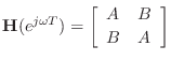 $\displaystyle \mathbf{H}(e^{j\omega T}) = \left[\begin{array}{cc} A & B \\ [2pt] B & A \end{array}\right]
$