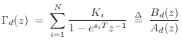 $\displaystyle \Gamma_d(z) \eqsp \sum_{i=1}^N \frac{K_i}{1 - e^{s_iT}z^{-1}} \isdefs \frac{B_d(z)}{A_d(z)}
$