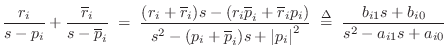 $\displaystyle \frac{r_i}{s-p_i} + \frac{\overline{r}_i}{s-\overline{p}_i} \eqsp...
...vert p_i\right\vert^2} \isdefs \frac{b_{i1} s + b_{i0}}{s^2 - a_{i1}s + a_{i0}}$