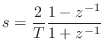 $\displaystyle s = \frac{2}{T}\frac{1-z^{-1}}{1+z^{-1}}
$