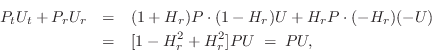 \begin{eqnarray*}
P_t U_t + P_r U_r &=& (1+H_r)P \cdot (1-H_r)U + H_r P \cdot (-H_r)(-U)\\
&=& [1-H_r^2 + H_r^2]PU \;=\; PU,
\end{eqnarray*}