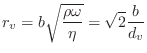$\displaystyle r_v = b\sqrt{\frac{\rho\omega}{\eta}} = \sqrt{2}\frac{b}{d_v}
$