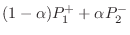 $\displaystyle (1-\alpha) P_1^+ + \alpha P_2^-$
