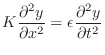 $\displaystyle K\frac{\partial^2 y}{\partial x^2} = \epsilon\frac{\partial^2 y}{\partial t^2}$