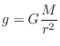 $\displaystyle g = G\frac{M}{r^2}
$
