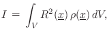 $\displaystyle I \,\mathrel{\mathop=}\,\int_V R^2(\underline{x})\,\rho(\underline{x})\,dV,
$