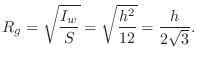$\displaystyle R_g = \sqrt{\frac{I_w}{S}} = \sqrt{\frac{h^2}{12}} = \frac{h}{2\sqrt{3}}.
$