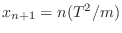 $ x_{n+1} = n
(T^2/m)$