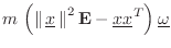 $\displaystyle m\,\left(\left\Vert\,\underline{x}\,\right\Vert^2\mathbf{E}- \underline{x}\underline{x}^T\right)\underline{\omega}$
