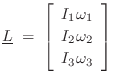 $\displaystyle \underline{L}\eqsp \left[\begin{array}{c} I_1\omega_1 \\ [2pt] I_2\omega_2 \\ [2pt] I_3\omega_3\end{array}\right]
$