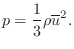 $\displaystyle p = \frac{1}{3}\rho \overline{u}^2.
$