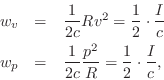 \begin{eqnarray*}
w_v &=& \frac{1}{2c} R v^2 = \frac{1}{2}\cdot \frac{I}{c}\\
w_p &=& \frac{1}{2c} \frac{p^2}{R} = \frac{1}{2} \cdot \frac{I}{c},
\end{eqnarray*}