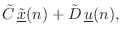 $\displaystyle {\tilde C}\, \tilde{\underline{x}}(n) + {\tilde D}\,\underline{u}(n),$