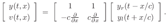$\displaystyle \left[\begin{array}{c} y(t,x) \\ [2pt] v(t,x) \end{array}\right] ...
...ght]
\left[\begin{array}{c} y_r(t-x/c) \\ [2pt] y_l(t+x/c) \end{array}\right].
$