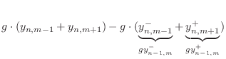 $\displaystyle g\cdot(y_{n,m-1}+y_{n,m+1})
- g\cdot(\underbrace{y^{-}_{n,m-1}}_{gy^{-}_{n-1,m}} +
\underbrace{y^{+}_{n,m+1}}_{gy^{+}_{n-1,m}})$