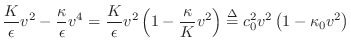 $\displaystyle \frac{K}{\epsilon } v^2 - \frac{\kappa}{\epsilon } v^4
= \frac{K}...
...(1 - \frac{\kappa}{K} v^2\right)
\isdef c_0^2 v^2 \left(1 - \kappa_0 v^2\right)$