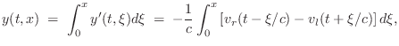 $\displaystyle y(t,x) \eqsp \int_0^{x} y'(t,\xi)d\xi
\eqsp -\frac{1}{c}\int_0^{x} \left[v_r(t-\xi/c) - v_l(t+\xi/c)\right]d\xi,
$