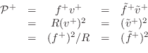 \begin{displaymath}\begin{array}{rcccl} {\cal P}^{+}& = & f^{{+}}v^{+}&=& \tilde...
...\ &=&(f^{{+}})^2 / R&=& (\tilde{f}^{+})^2 \nonumber \end{array}\end{displaymath}