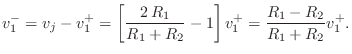 $\displaystyle v^{-}_1 = v_j - v^{+}_1 = \left[\frac{2\,R_1}{R_1+R_2} - 1\right]v^{+}_1 = \frac{R_1-R_2}{R_1+R_2} v^{+}_1.
$