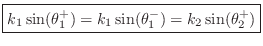 $\displaystyle \zbox {k_1\sin(\theta_1^+) =k_1\sin(\theta_1^-) =k_2\sin(\theta_2^+)} \protect$