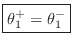 $\displaystyle \zbox {\theta_1^+=\theta_1^-} % \isdef\theta_1}
$
