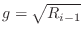 $ g=\sqrt{R_{i-1}}$