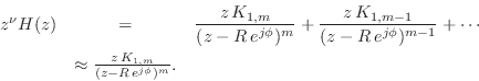 \begin{eqnarray*}
z^\nu H(z) &=&\frac{ z\,K_{1,m} }{ (z-R\,e^{j\phi})^m} +
\fr...
...+ \cdots\\
& \approx \frac{z\, K_{1,m} }{ (z-R\,e^{j\phi})^m}.
\end{eqnarray*}