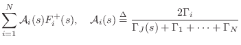 $\displaystyle \sum_{i=1}^N{\cal A}_i(s) F^+_i(s), \quad
{\cal A}_i(s) \isdef \frac{2\Gamma _i}{\Gamma _J(s) + \Gamma _1 + \cdots + \Gamma _N}$