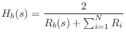 $\displaystyle H_b(s) = \frac{2}{R_b(s) + \sum_{i=1}^N R_i}
$
