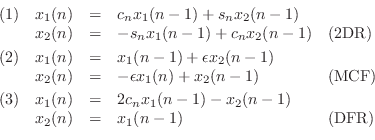 \begin{displaymath}
\begin{array}{crcll}
(1) & x_1(n) &=& c_nx_1(n-1) + s_nx_2(n...
..._2(n-1) & \\
& x_2(n) &=& x_1(n-1) & \mbox{(DFR)}
\end{array}\end{displaymath}