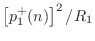 $ \left[p_1^+(n)\right]^2/R_1$