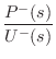 $\displaystyle \frac{P^-(s)}{U^{-}(s)}$