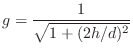 $\displaystyle g = \frac{1}{\sqrt{1+(2h/d)^2}}
$