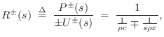 $\displaystyle R^\pm (s)\isdefs \frac{P^\pm(s)}{\pm U^\pm(s)}
\eqsp \frac{1}{\frac{1}{\rho c} \mp \frac{1}{s\rho x}},
$