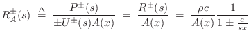 $\displaystyle R_A^\pm (s)\isdefs \frac{P^\pm(s)}{\pm U^\pm(s)A(x)} \eqsp \frac{R^\pm (s)}{A(x)} \eqsp
\frac{\rho c}{A(x)} \frac{1}{1 \pm \frac{c}{sx}}
$