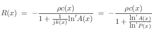 $\displaystyle R(x) \eqsp -\frac{\rho c(x)}{1 + \frac{1}{j k(x)}{\mbox{ln}'A(x)}} \eqsp -\frac{\rho c(x)}{1 + \frac{\mbox{ln}'A(x)}{\mbox{ln}'P(x)}} \protect$