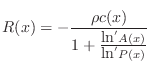 $\displaystyle R(x)=-\frac{\rho c(x)}{1 + \frac{\mbox{ln}'A(x)}{\mbox{ln}'P(x)}}
$