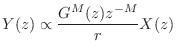 $\displaystyle Y(z) \propto \frac{G^M(z) z^{-M}}{r}X(z)
$
