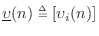 $ \underline{\upsilon}(n)\isdeftext [\upsilon _i(n)]$