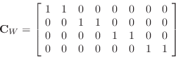 \begin{displaymath}
\mathbf{C}_W=
\left[\!
\begin{array}{ccccccccccc}
1 & 1 & ...
...0 & 0 \\
0 & 0 & 0 & 0 & 0 & 0 & 1 & 1
\end{array}\!\right]
\end{displaymath}