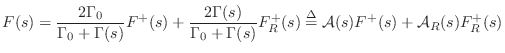 $\displaystyle F(s) = \frac{2\Gamma_0}{\Gamma_0+\Gamma(s)} F^{+}(s) + \frac{2\Ga...
...a(s)} F^{+}_R(s) \isdef {\cal A}(s) F^{+}(s) + {\cal A}_R(s)F^{+}_R(s) \protect$