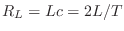$ R_L = Lc = 2L/T$