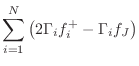 $\displaystyle \sum_{i=1}^N \left(2\Gamma _if^{{+}}_i-\Gamma _i f_J \right)$