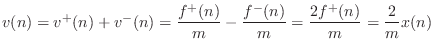 $\displaystyle v(n) = v^{+}(n) + v^{-}(n) =
\frac{f^{{+}}(n)}{m} - \frac{f^{{-}}(n)}{m} = \frac{2f^{{+}}(n)}{m} = \frac{2}{m}x(n)
$