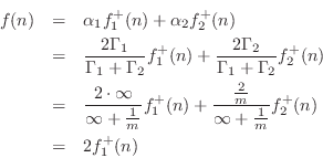 \begin{eqnarray*}
f(n) &=& \alpha_1 f^{{+}}_1(n) + \alpha_2 f^{{+}}_2(n)\\
&=&...
...c{2}{m}}{\infty+\frac{1}{m}} f^{{+}}_2(n)\\
&=& 2 f^{{+}}_1(n)
\end{eqnarray*}