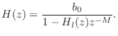 $\displaystyle H(z) = \frac{b_0}{1 - H_l(z)z^{-M}}.
$