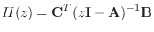 $\displaystyle H(z) = \mathbf{C}^T(z\mathbf{I}- \mathbf{A})^{-1}\mathbf{B}
$